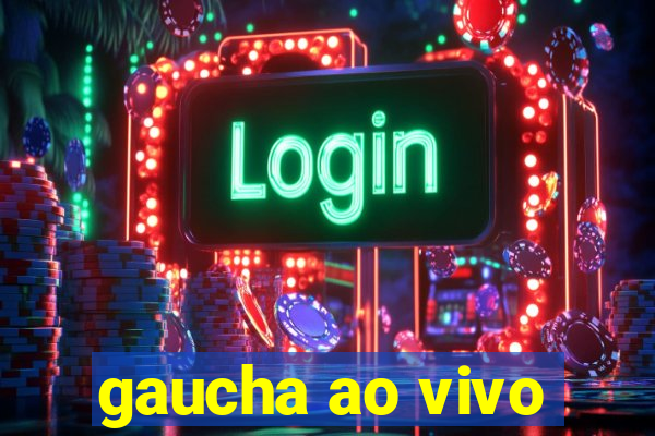 gaucha ao vivo